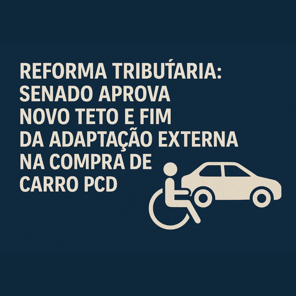 Reforma tributária: Senado aprova novo teto e fim da adaptação externa na compra de carro PCD